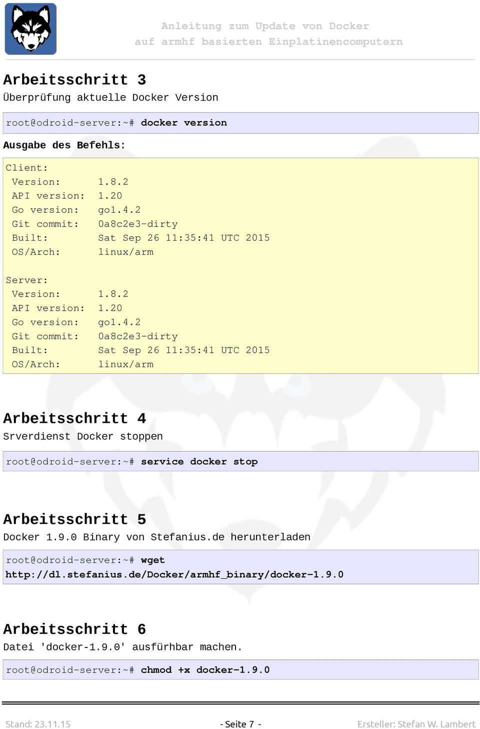 UTC 2015 OS/Arch: linux/arm Server: Version: 1.8.2 API version: 1.20 Go version: go1.4.