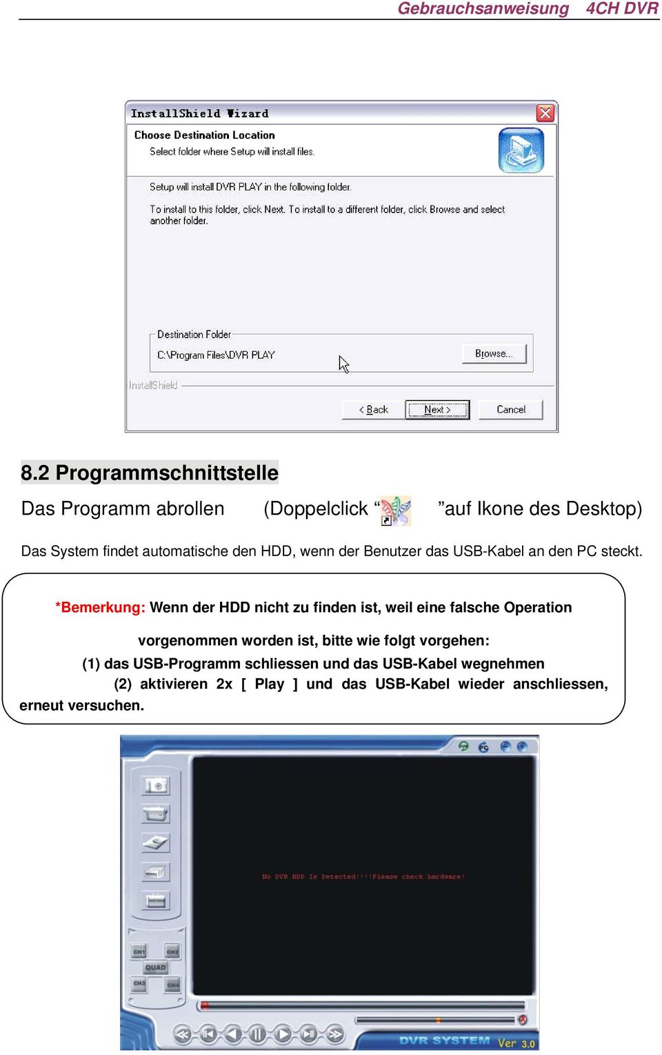 *Bemerkung: Wenn der HDD nicht zu finden ist, weil eine falsche Operation vorgenommen worden ist, bitte wie