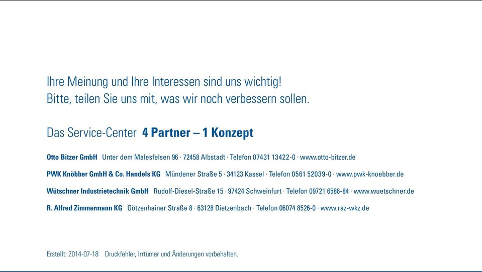 Handels KG Mündener Straße 5. 34123 Kassel. Telefon 0561 52039-0. www.pwk-knoebber.de Wütschner Industrietechnik GmbH Rudolf-Diesel-Straße 15. 97424 Schweinfurt.