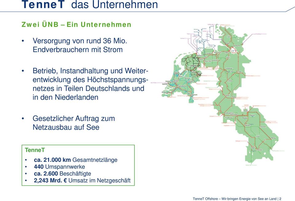 Deutschlands und in den Niederlanden Gesetzlicher Auftrag zum Netzausbau auf See TenneT ca. 21.