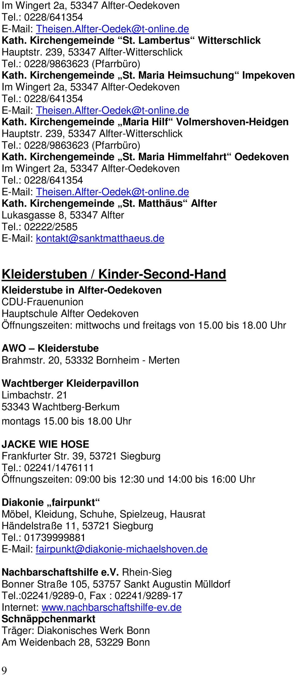 Kirchengemeinde Maria Hilf Volmershoven-Heidgen Hauptstr. 239, 53347 Alfter-Witterschlick Tel.: 0228/9863623 (Pfarrbüro) Kath. Kirchengemeinde St.