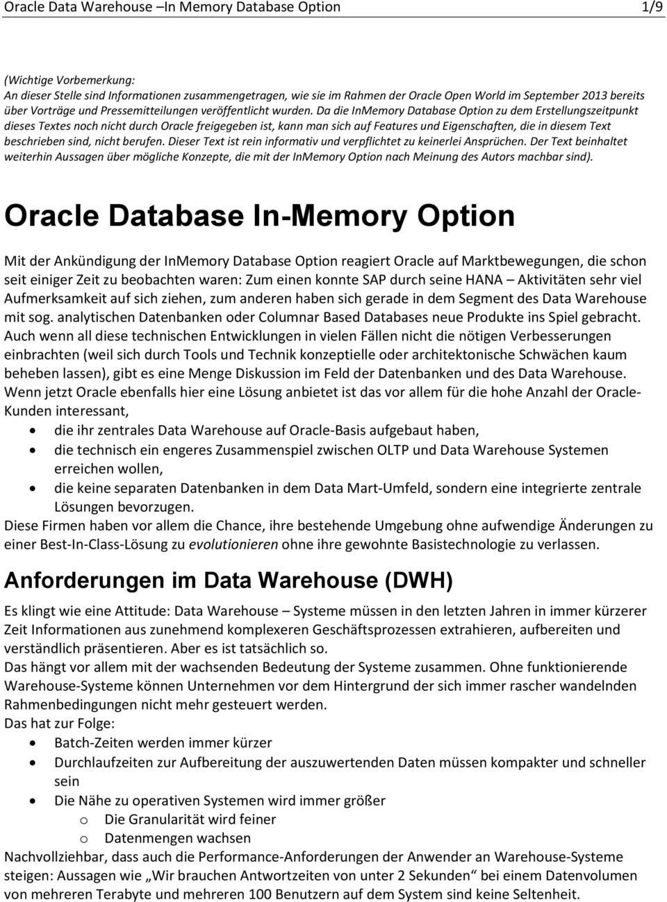 Da die InMemory Database Option zu dem Erstellungszeitpunkt dieses Textes noch nicht durch Oracle freigegeben ist, kann man sich auf Features und Eigenschaften, die in diesem Text beschrieben sind,