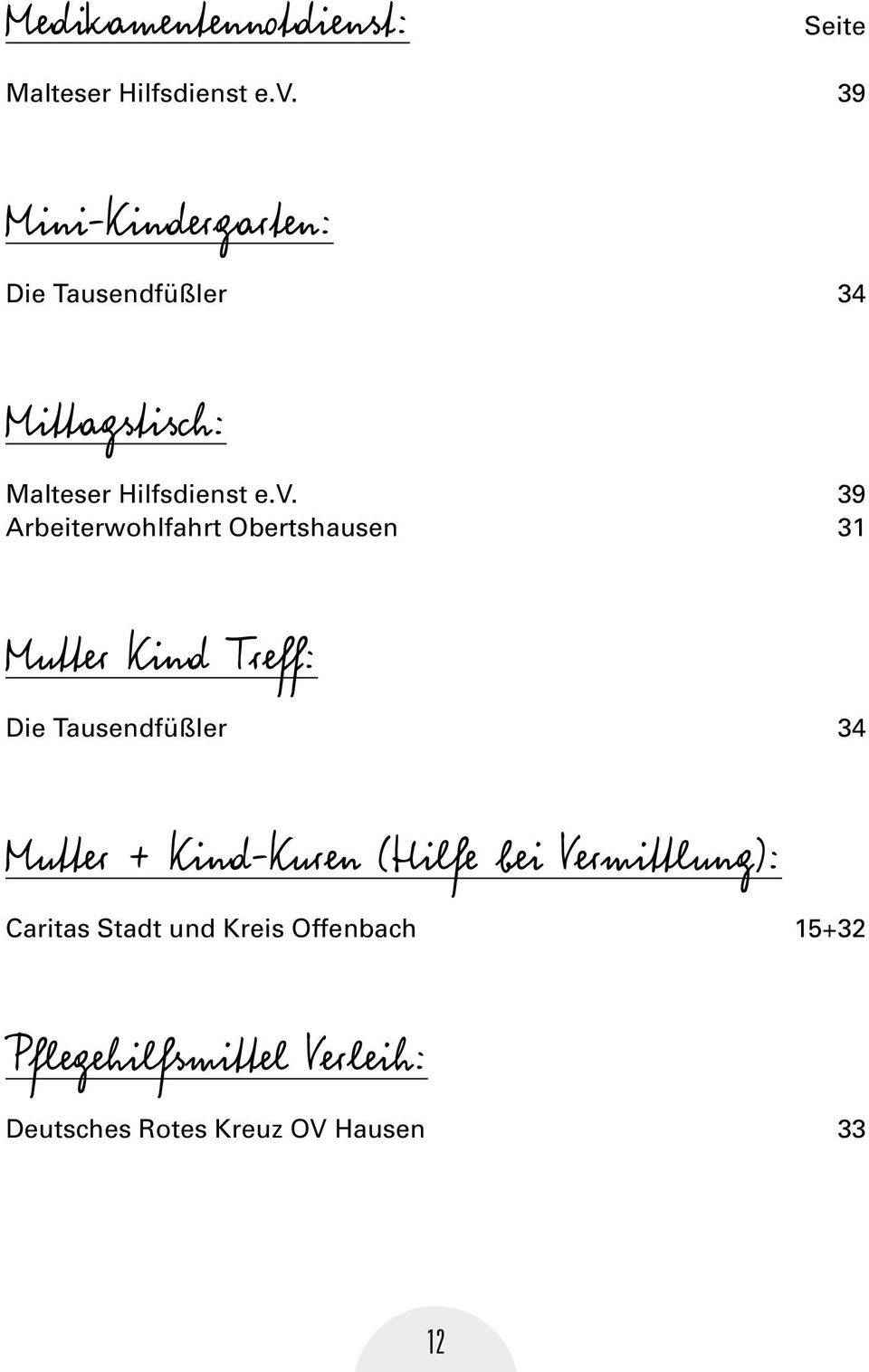 39 Arbeiterwohlfahrt Obertshausen 31 Mutter Kind Treff: Die Tausendfüßler 34 Mutter +