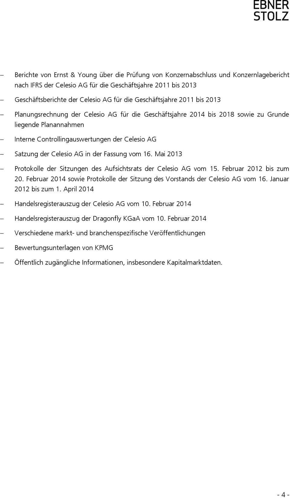 Celesio AG in der Fassung vom 16. Mai 2013 Protokolle der Sitzungen des Aufsichtsrats der Celesio AG vom 15. Februar 2012 bis zum 20.