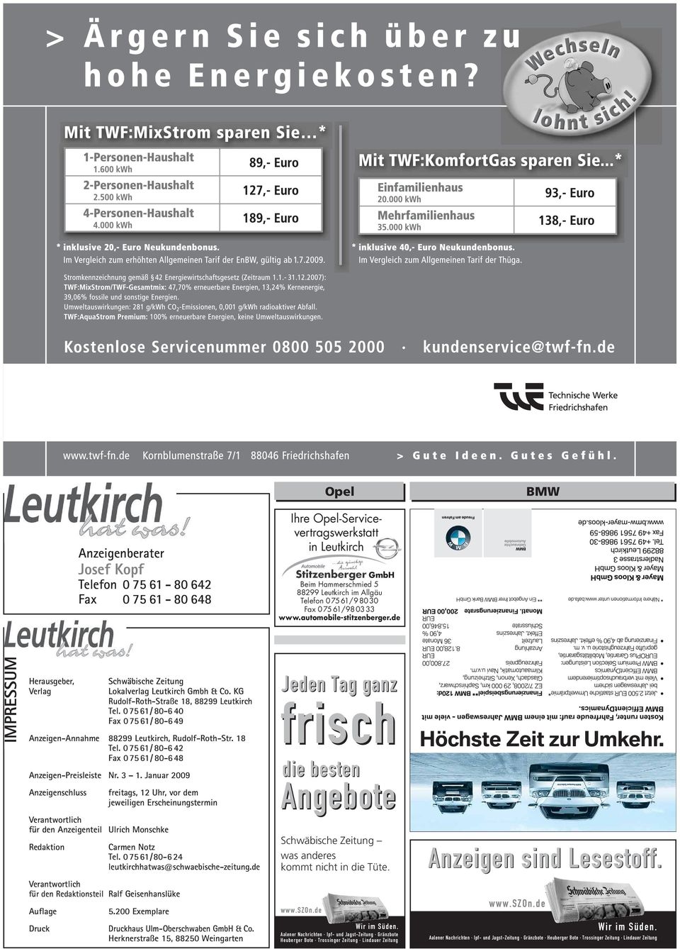 075 61/ 80-6 40 Fax 075 61/ 80-6 49 Anzeigen-Annahme 88299 Leutkirch, Rudolf-Roth-Str. 18 Tel. 075 61/ 80-6 42 Fax 075 61/ 80-6 48 Anzeigen-Preisleiste Nr. 3 1.