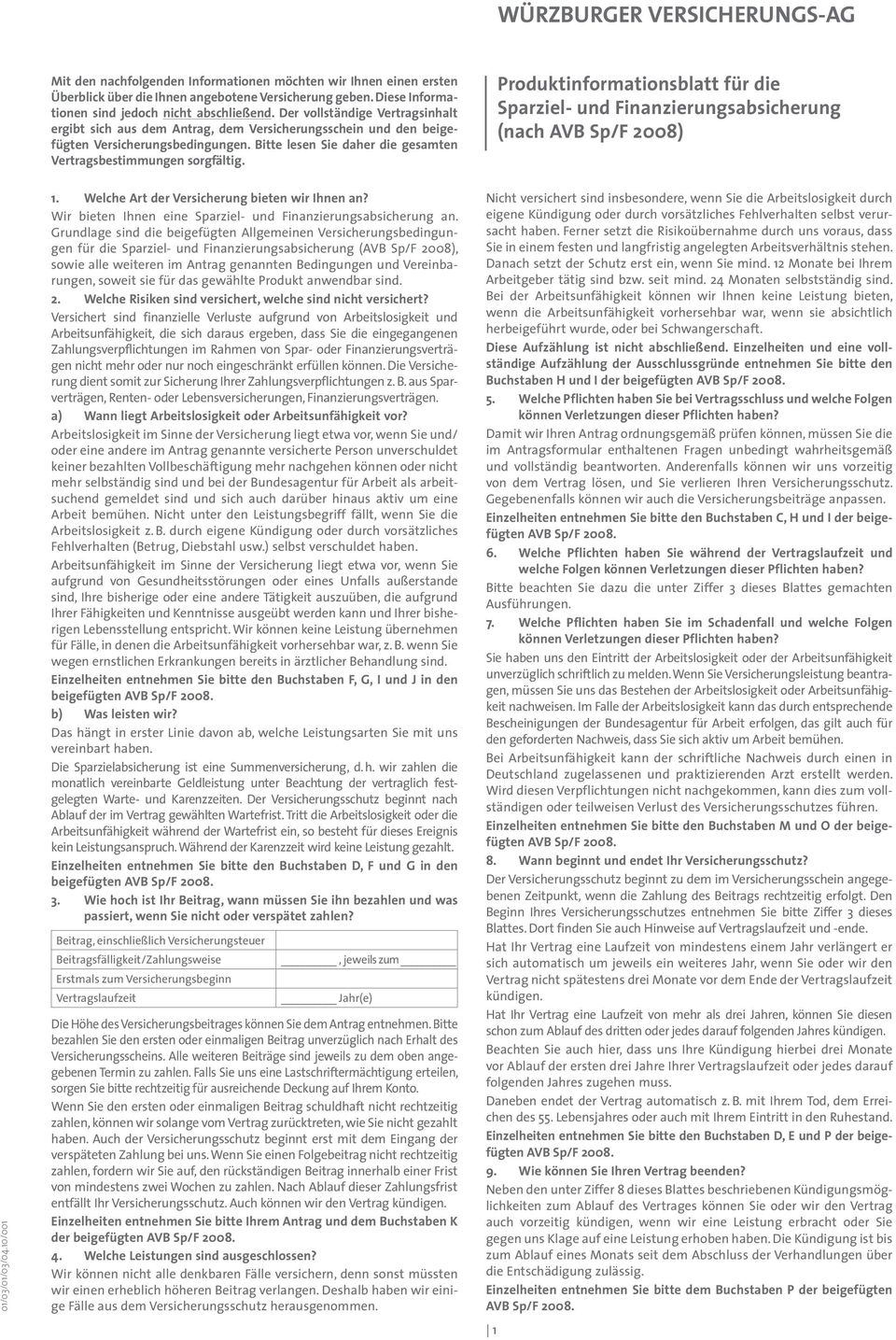 Bitte lesen Sie daher die gesamten Vertragsbestimmungen sorgfältig. Produktinformationsblatt für die Sparziel- und Finanzierungsabsicherung (nach AVB Sp/F 2008) 01/03/01/03/04.10/001 1.