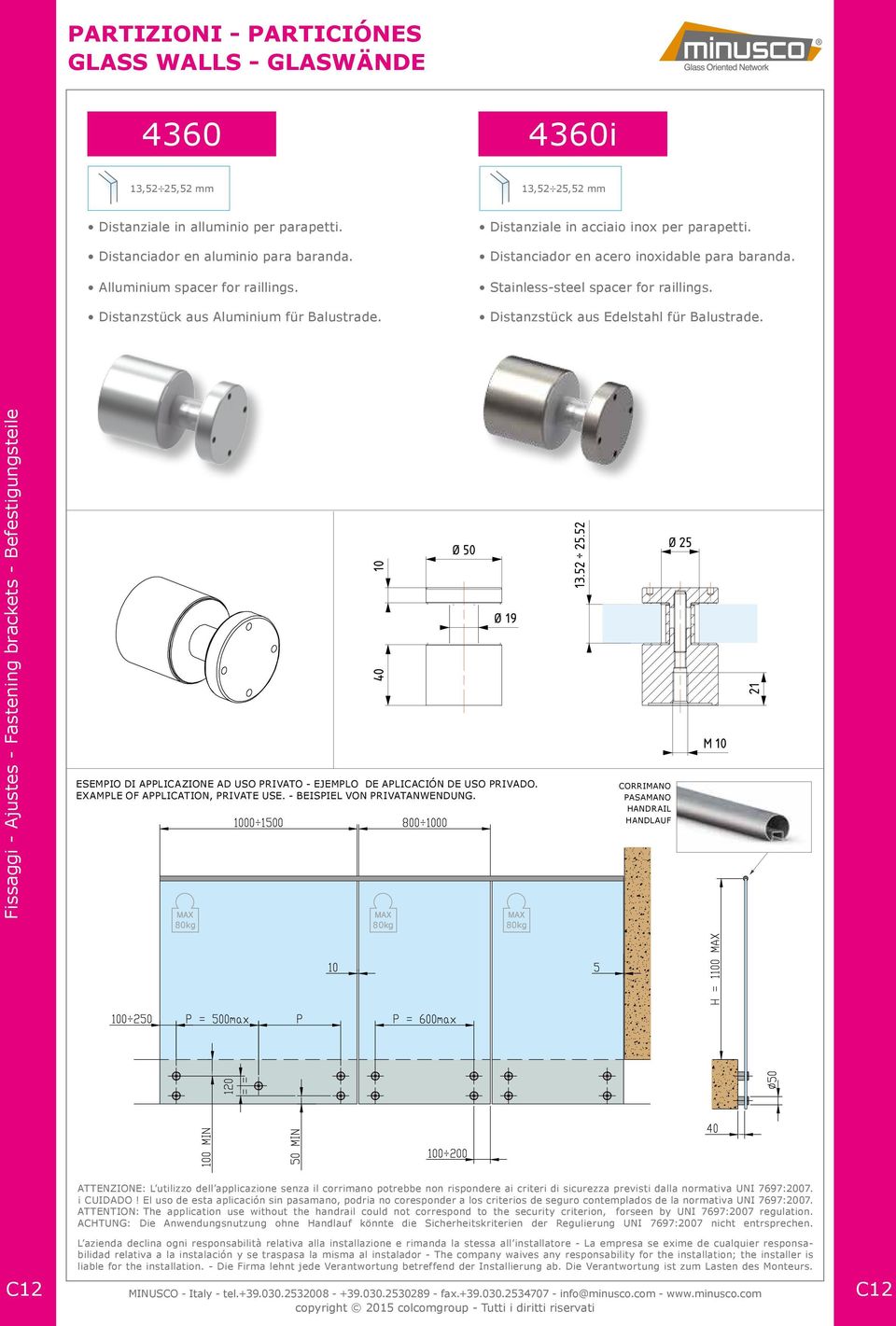 Fissaggi - Ajustes - Fastening brackets - Befestigungsteile ESEMPIO DI APPLICAZIONE AD USO PRIVATO - EJEMPLO DE APLICACIÓN DE USO PRIVADO. EXAMPLE OF APPLICATION, PRIVATE USE.