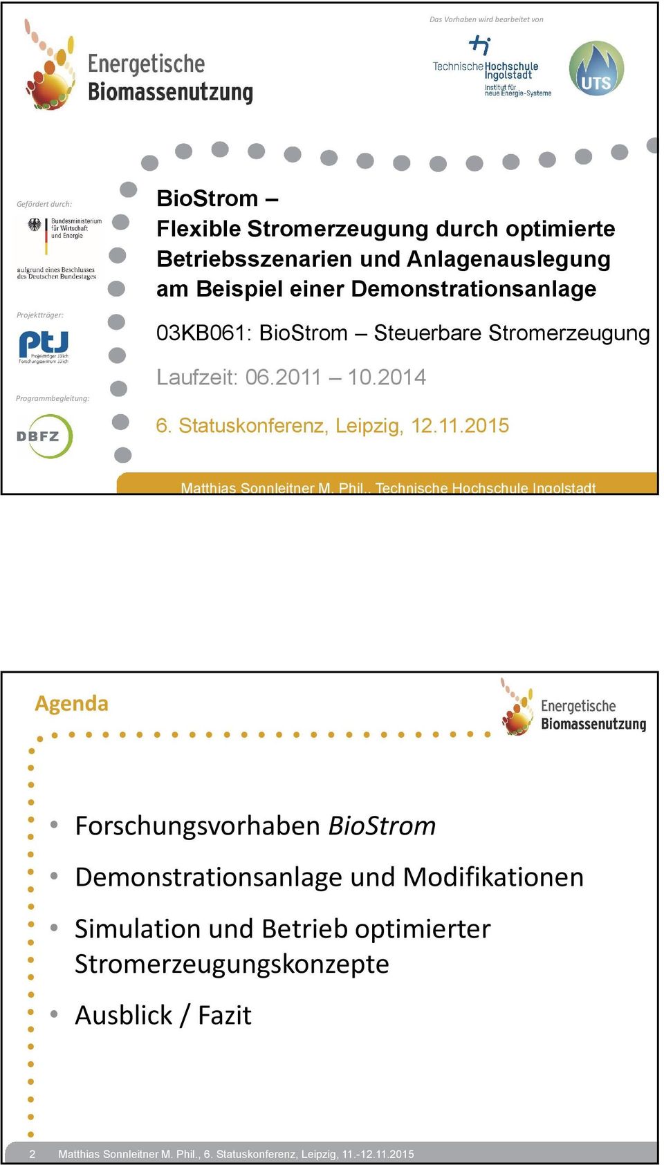 2011 10.2014 6. Statuskonferenz, Leipzig, 12.11.2015 Matthias Sonnleitner M. Phil.