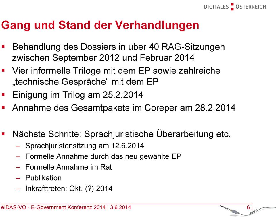 .2.2014 Annahme des Gesamtpakets im Coreper am 28.2.2014 Nächste Schritte: Sprachjuristische Überarbeitung etc.