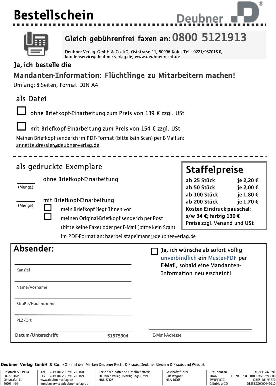 USt mit Briefkopf-Einarbeitung zum Preis von 154 zzgl. USt Meinen Briefkopf sende ich im PDF-Format (bitte kein Scan) per E-Mail an: annette.dressler@deubner-verlag.