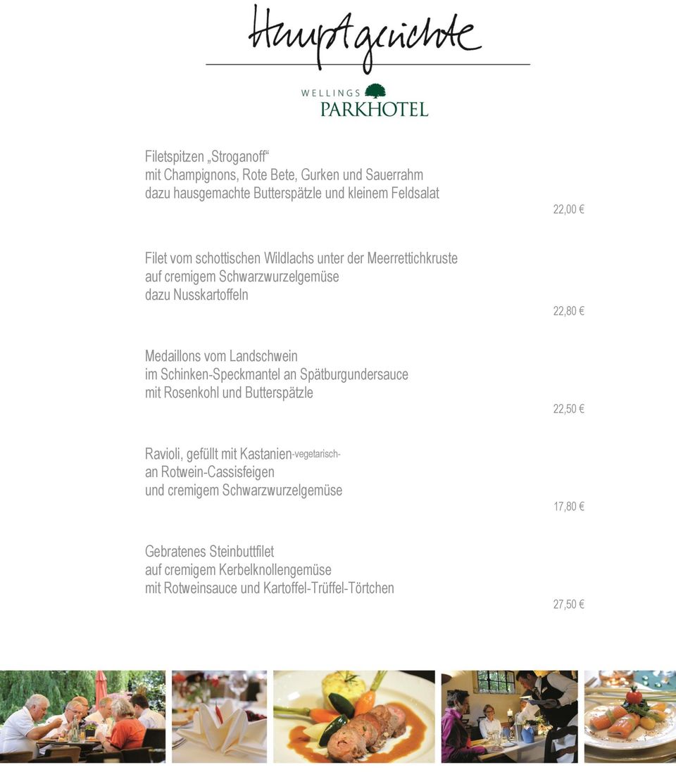 Schinken-Speckmantel an Spätburgundersauce mit Rosenkohl und Butterspätzle 22,50 Ravioli, gefüllt mit Kastanien-vegetarischan