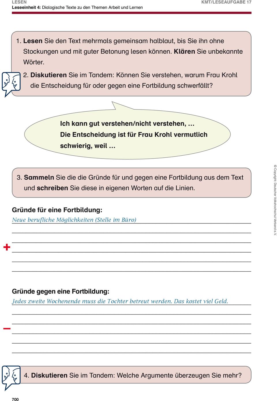 Ich kann gut verstehen/nicht verstehen, Die Entscheidung ist für Frau Krohl vermutlich schwierig, weil + 3.