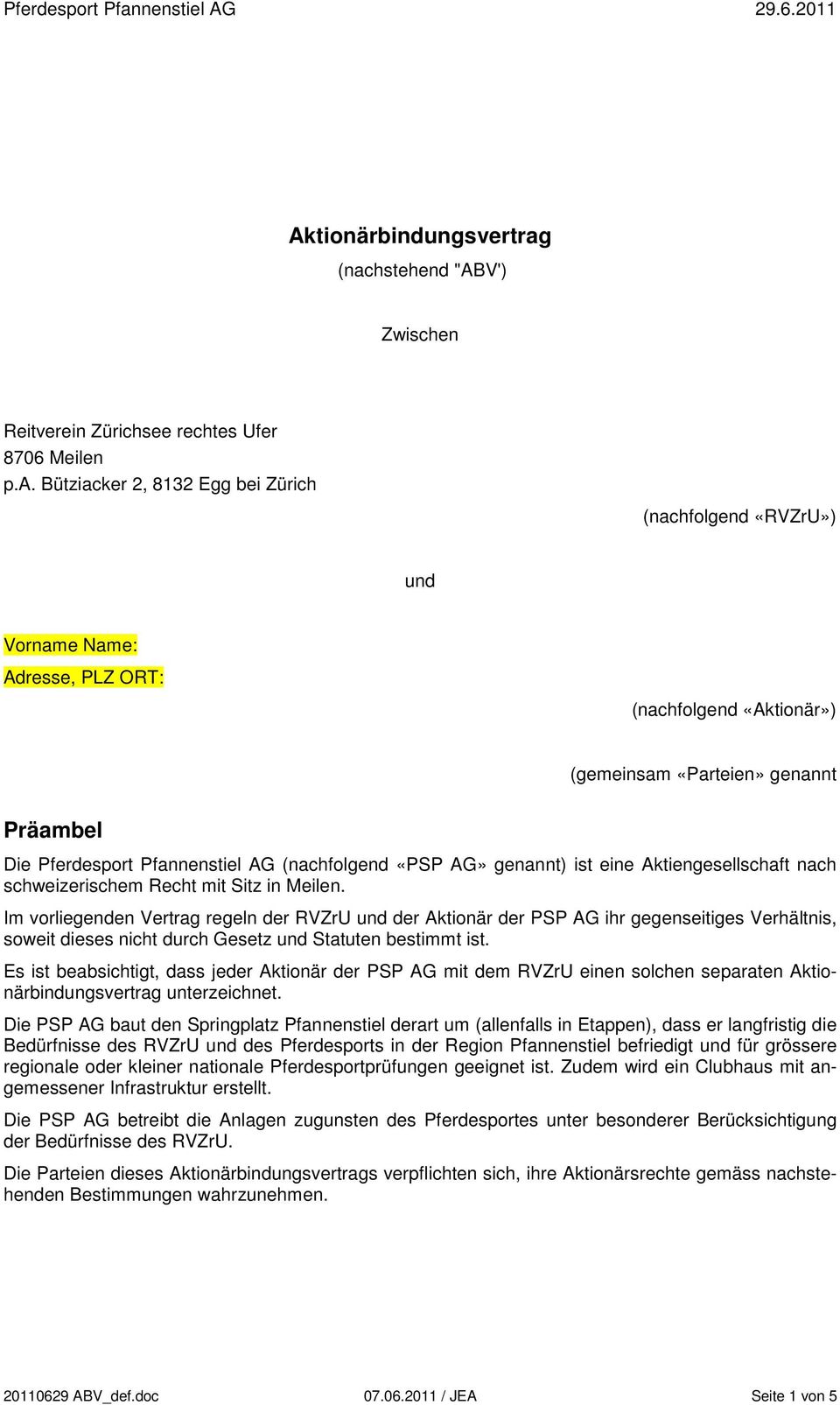 (gemeinsam «Parteien» genannt Präambel Die Pferdesport Pfannenstiel AG (nachfolgend «PSP AG» genannt) ist eine Aktiengesellschaft nach schweizerischem Recht mit Sitz in Meilen.