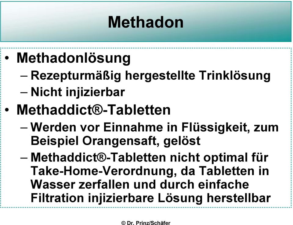 Orangensaft, gelöst Methaddict -Tabletten nicht optimal für Take-Home-Verordnung,