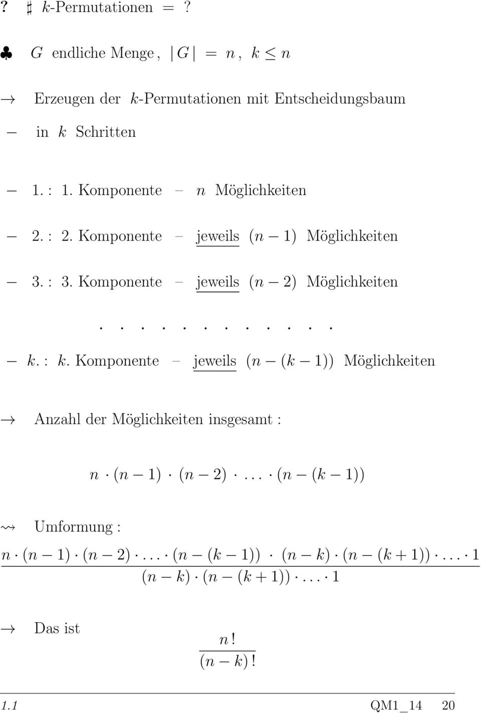 Möglichkeiten 2 : 2 Komponente jeweils (n 1) Möglichkeiten 3 : 3 Komponente jeweils (n 2) Möglichkeiten k : k