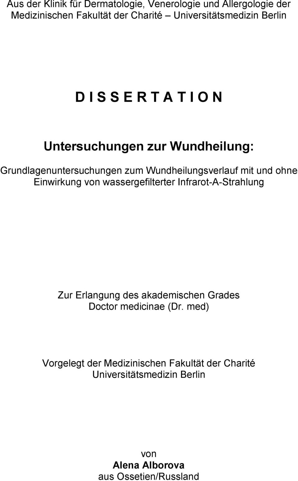 ohne Einwirkung von wassergefilterter Infrarot-A-Strahlung Zur Erlangung des akademischen Grades Doctor medicinae (Dr.