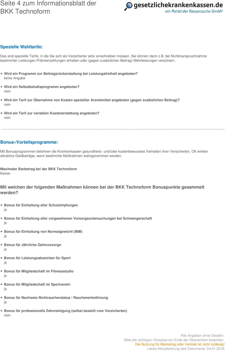 Wird ein Tarif zur Übernahme von Kosten spezieller Arzneimittel angeboten (gegen zusätzlichen Beitrag)? Wird ein Tarif zur variablen Kostenerstattung angeboten?