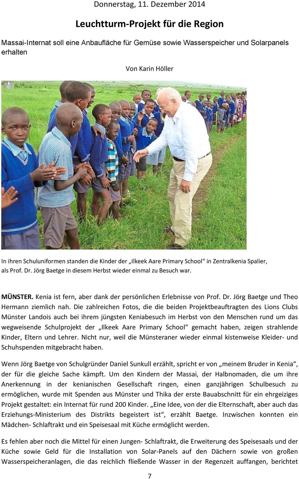 Aare Primary School in Zentralkenia Spalier, als Prof. Dr. Jörg Baetge in diesem Herbst wieder einmal zu Besuch war. MÜNSTER. Kenia ist fern, aber dank der persönlichen Erlebnisse von Prof. Dr. Jörg Baetge und Theo Hermann ziemlich nah.