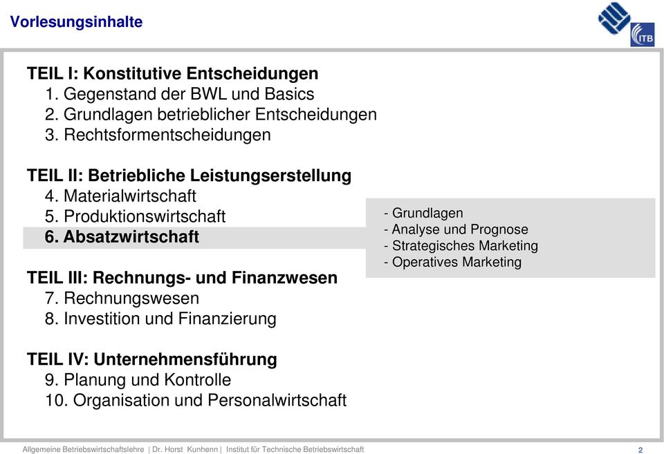 Absatzwirtschaft TEIL III: Rechnungs- und Finanzwesen 7. Rechnungswesen 8.