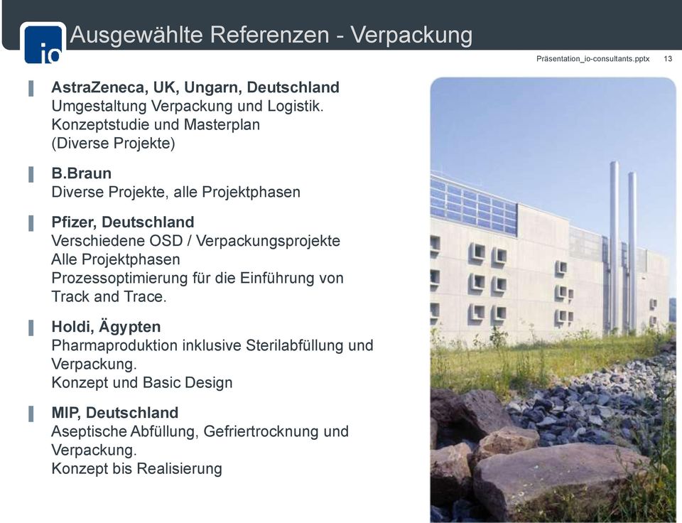 Braun Diverse Projekte, alle Projektphasen Pfizer, Deutschland Verschiedene OSD / Verpackungsprojekte Alle Projektphasen