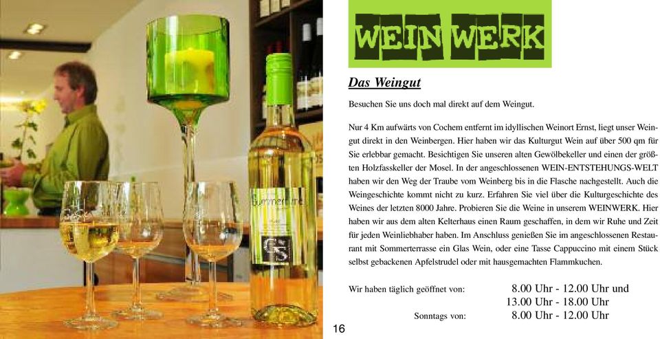 In der angeschlossenen WEIN-ENTSTEHUNGS-WELT haben wir den Weg der Traube vom Weinberg bis in die Flasche nachgestellt. Auch die Weingeschichte kommt nicht zu kurz.