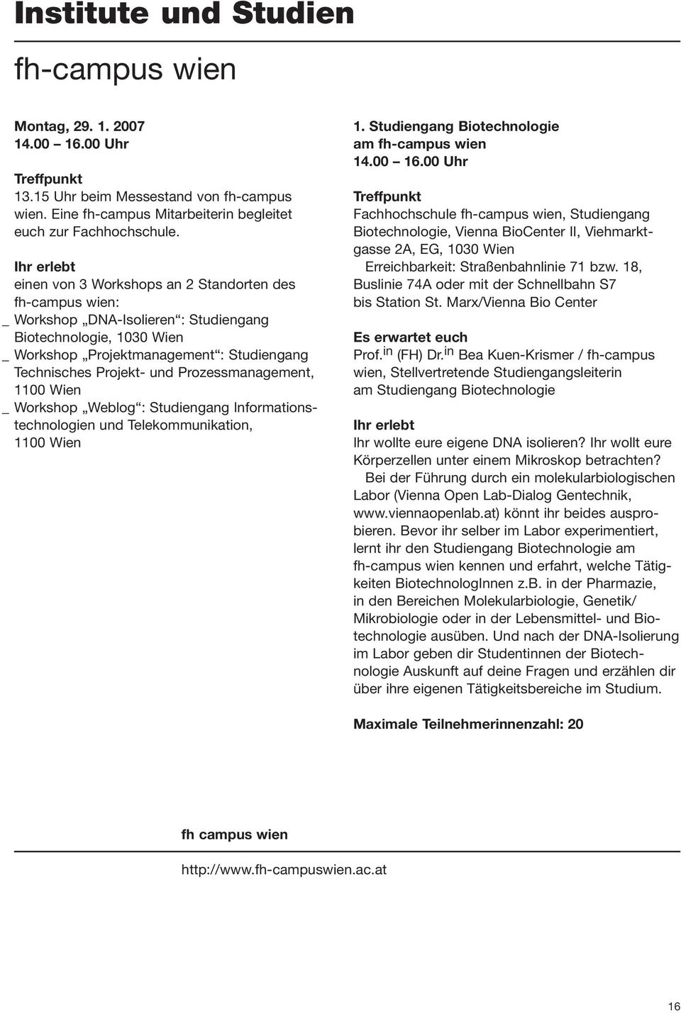 Prozessmanagement, 1100 Wien _ Workshop Weblog : Studiengang Informationstechnologien und Telekommunikation, 1100 Wien 1. Studiengang Biotechnologie am fh-campus wien 14.00 16.