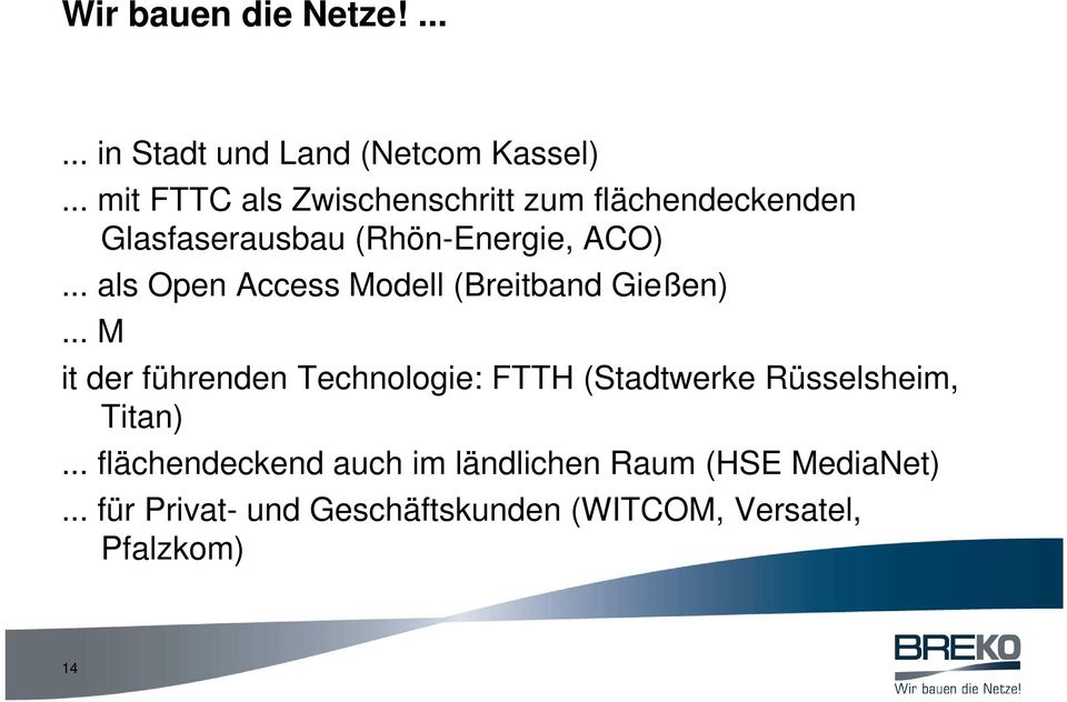 .. als Open Access Modell (Breitband Gießen).