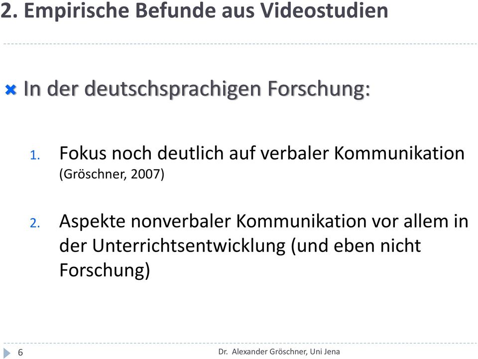 Fokus noch deutlich auf verbaler Kommunikation (Gröschner, 2007) 2.