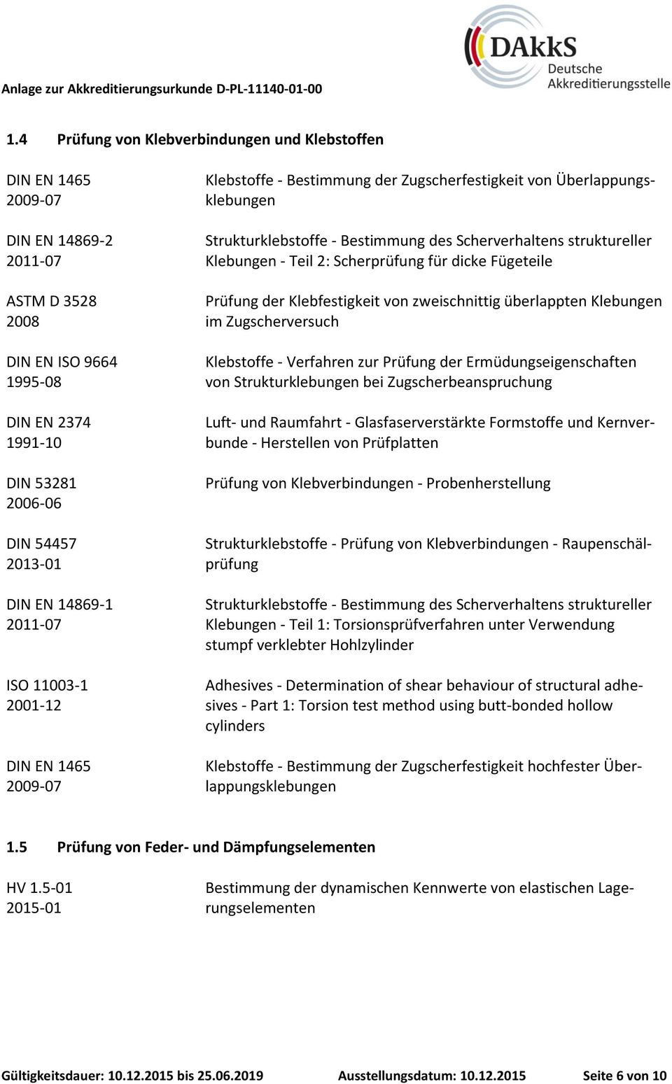 Klebungen - Teil 2: Scherprüfung für dicke Fügeteile Prüfung der Klebfestigkeit von zweischnittig überlappten Klebungen im Zugscherversuch Klebstoffe - Verfahren zur Prüfung der