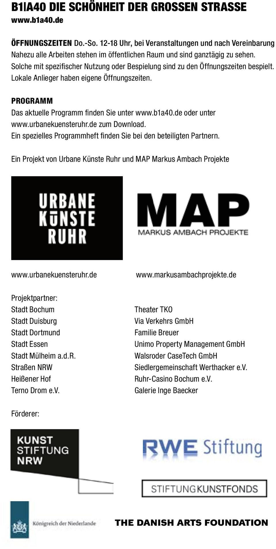 de oder unter www.urbanekuensteruhr.de zum Download. Ein spezielles Programmheft finden Sie bei den beteiligten Partnern. Ein Projekt von Urbane Künste Ruhr und MAP Markus Ambach Projekte www.