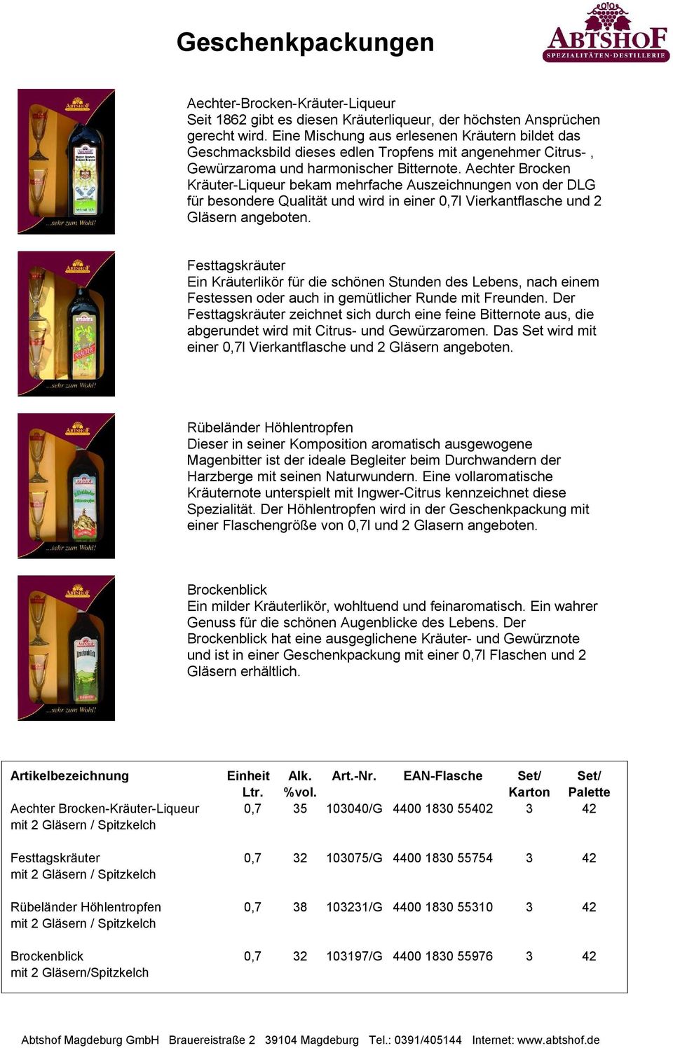 Aechter Brocken Kräuter-Liqueur bekam mehrfache Auszeichnungen von der DLG für besondere Qualität und wird in einer 0,7l Vierkantflasche und 2 Gläsern angeboten.