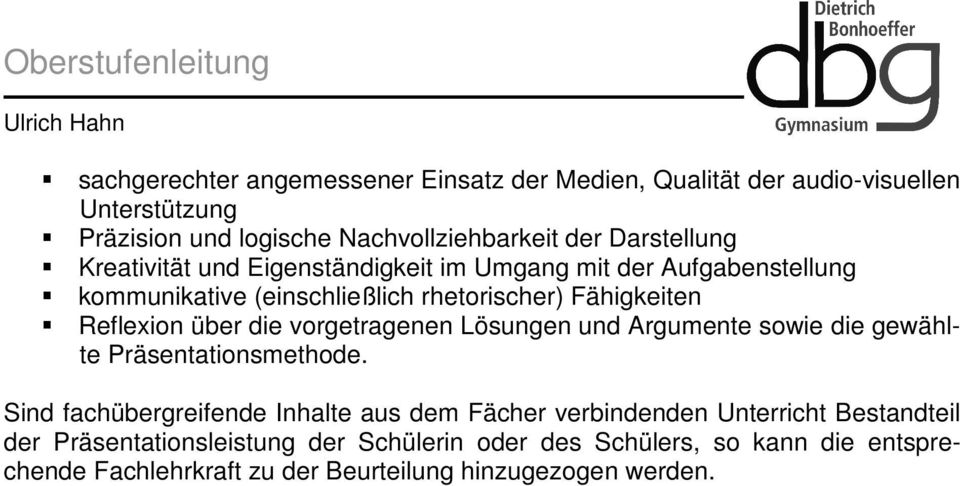 über die vorgetragenen Lösungen und Argumente sowie die gewählte Präsentationsmethode.