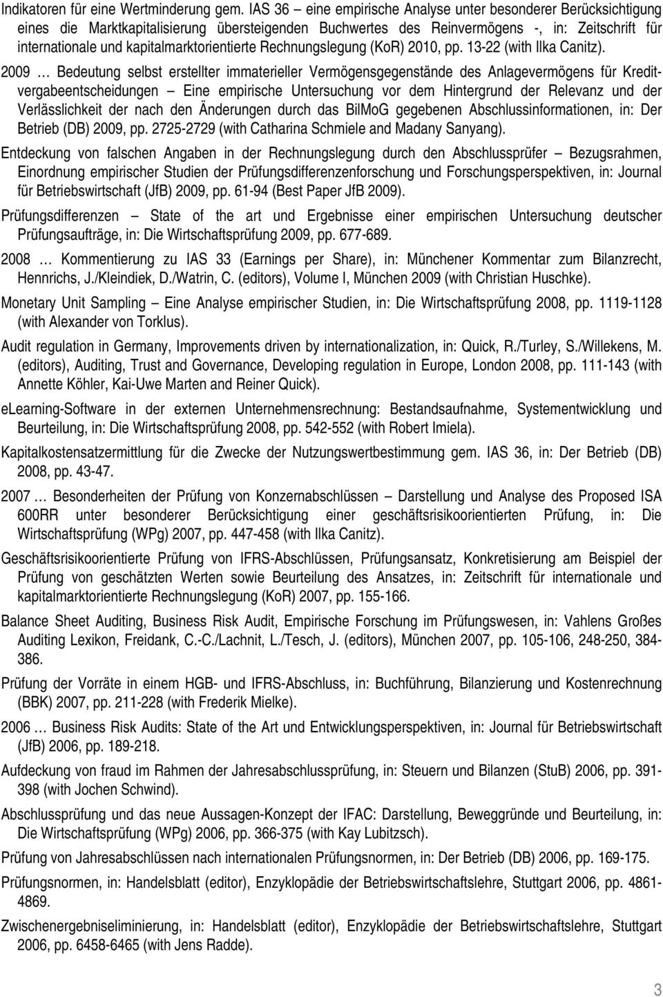 kapitalmarktorientierte Rechnungslegung (KoR) 2010, pp. 13-22 (with Ilka Canitz).