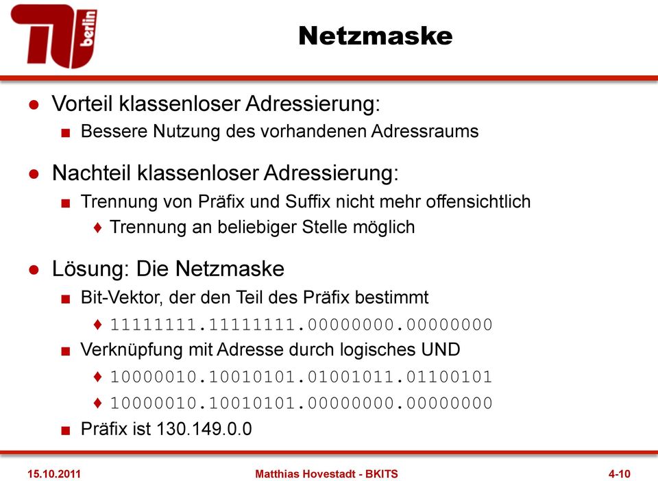 Netzmaske Bit-Vektor, der den Teil des Präfix bestimmt 11111111.11111111.00000000.