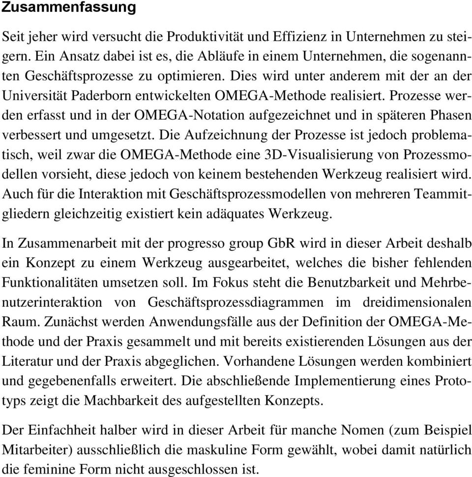 Dies wird unter anderem mit der an der Universität Paderborn entwickelten OMEGA-Methode realisiert.