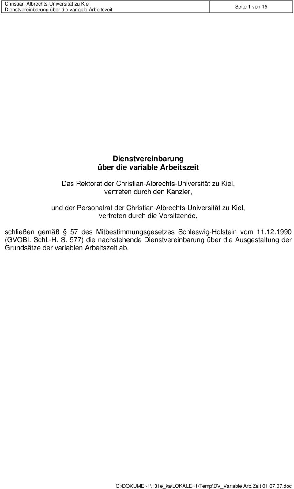durch die Vorsitzende, schließen gemäß 57 des Mitbestimmungsgesetzes Schleswig-Holstein vom 11.12.1990 (GVOBI.