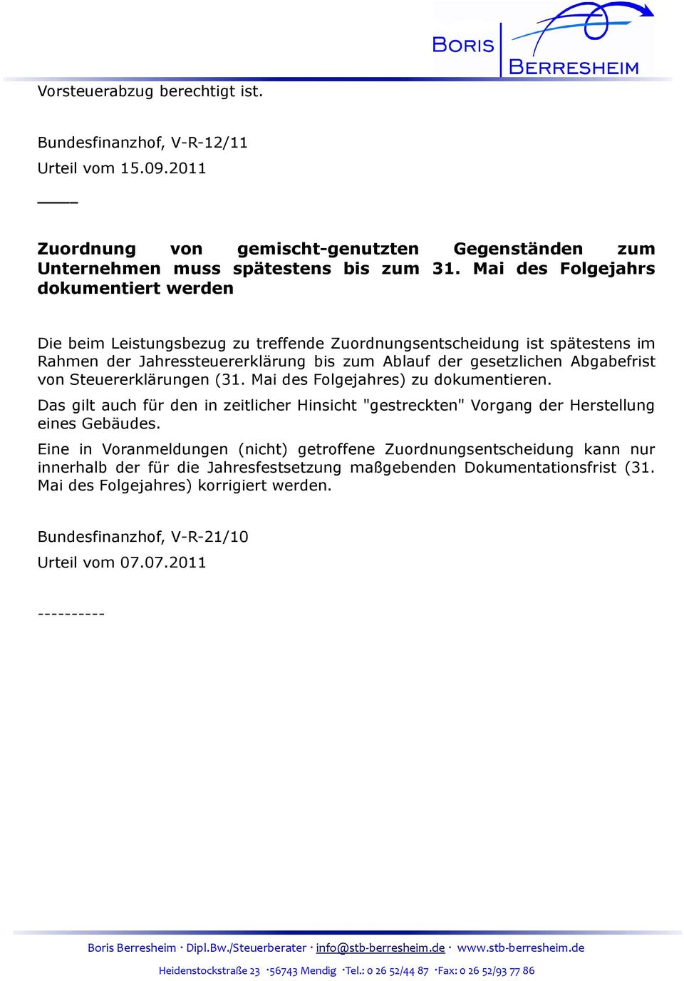 von Steuererklärungen (31. Mai des Folgejahres) zu dokumentieren. Das gilt auch für den in zeitlicher Hinsicht "gestreckten" Vorgang der Herstellung eines Gebäudes.