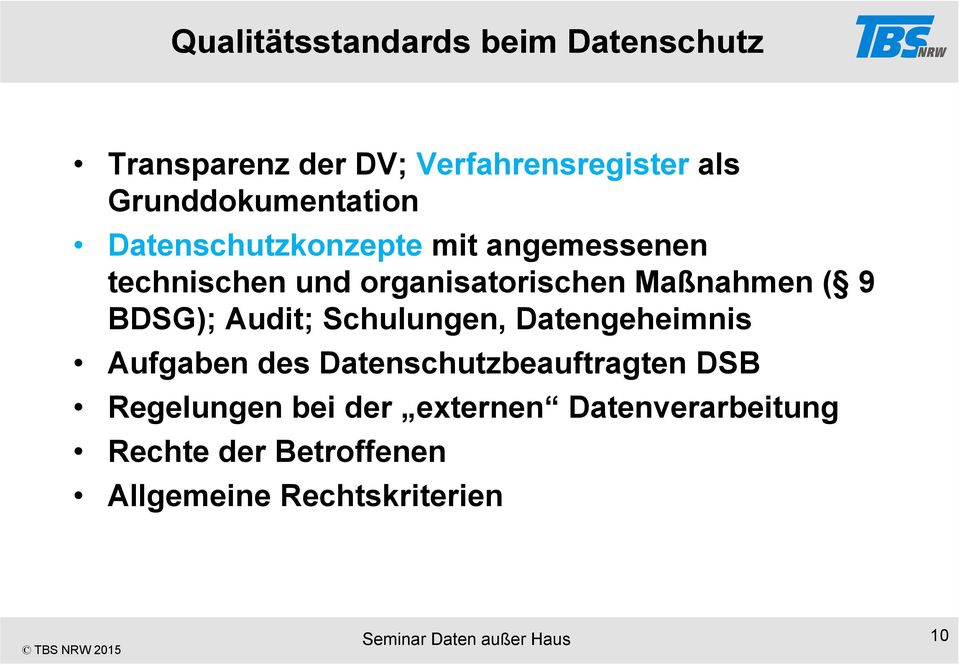 Maßnahmen ( 9 BDSG); Audit; Schulungen, Datengeheimnis Aufgaben des Datenschutzbeauftragten DSB