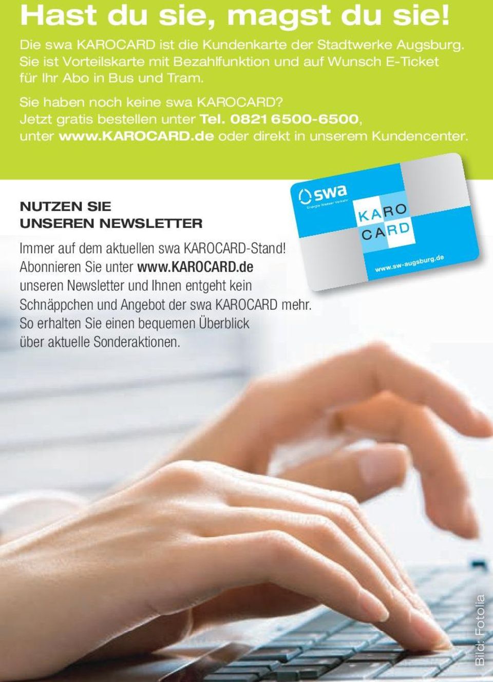 Jetzt gratis bestellen unter Tel. 0821 6500-6500, unter www.karocard.de oder direkt in unserem Kundencenter.