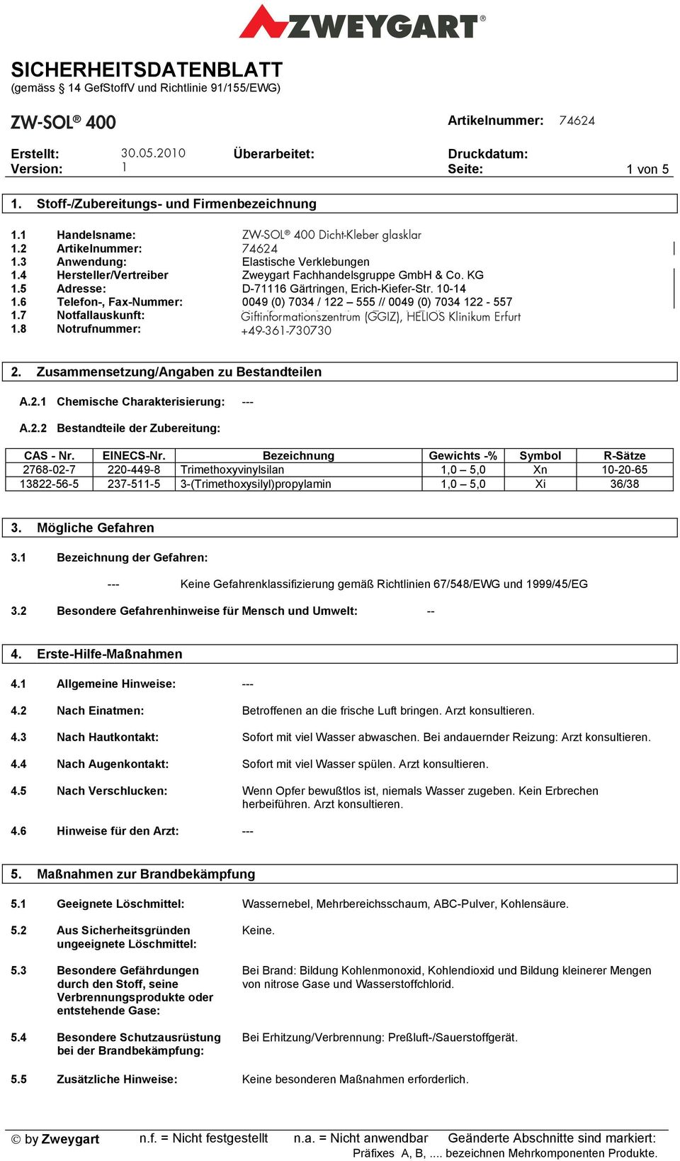 7 Notfallauskunft: Giftinformationszentrum Vergiftungs-Informations-Zentrale (GGIZ), HELIOS Freiburg Klinikum Erfurt 1.8 Notrufnummer: +49-361-730730 0049 (0) 761 / 19 240 2.