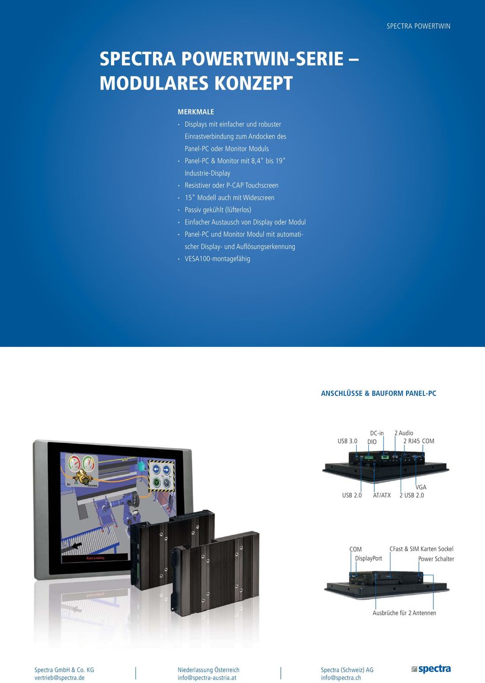 Einfacher Austausch von oder Modul Panel-PC und Monitor Modul mit automatischer - und Auflösungserkennung VESA100-montagefähig ANSCHLÜSSE &