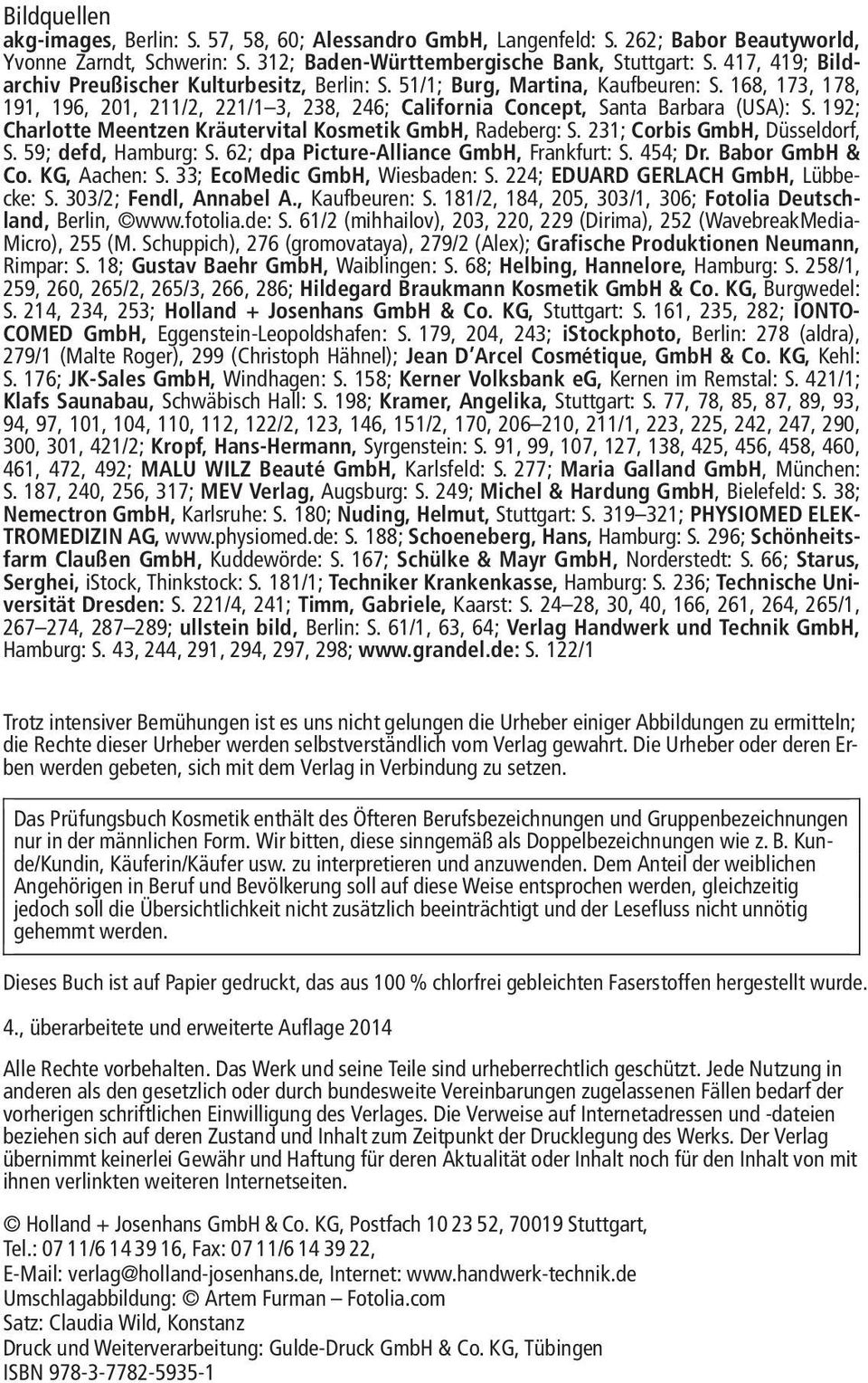 192; Charlotte Meentzen Kräutervital Kosmetik GmbH, Radeberg: S. 231; Corbis GmbH, Düsseldorf, S. 59; defd, Hamburg: S. 62; dpa Picture-Alliance GmbH, Frankfurt: S. 454; Dr. Babor GmbH & Co.