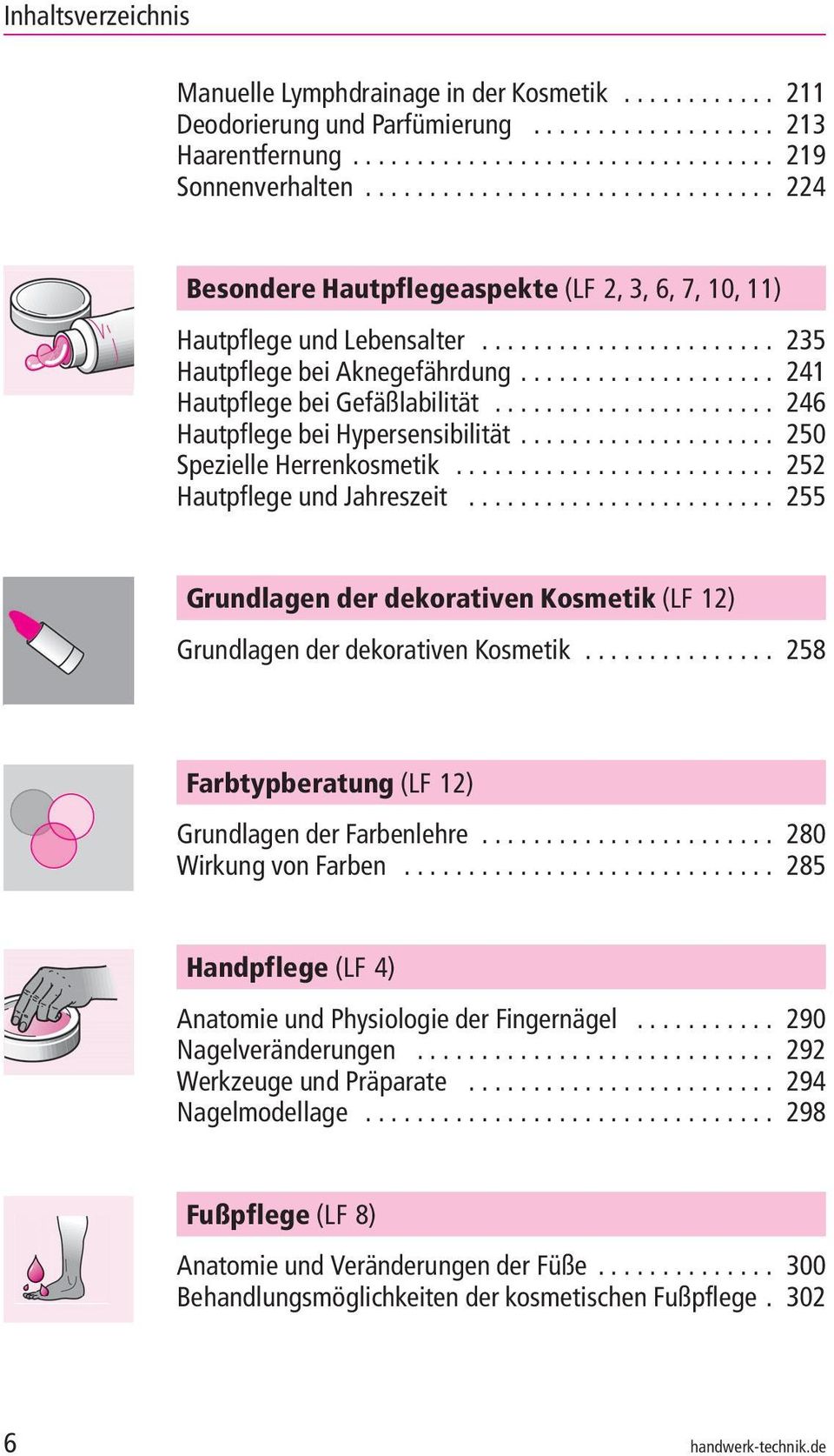 .. 255 Grundlagen der dekorativen Kosmetik (LF 12) GrundlagenderdekorativenKosmetik... 258 Farbtypberatung (LF 12) GrundlagenderFarbenlehre... 280 WirkungvonFarben.