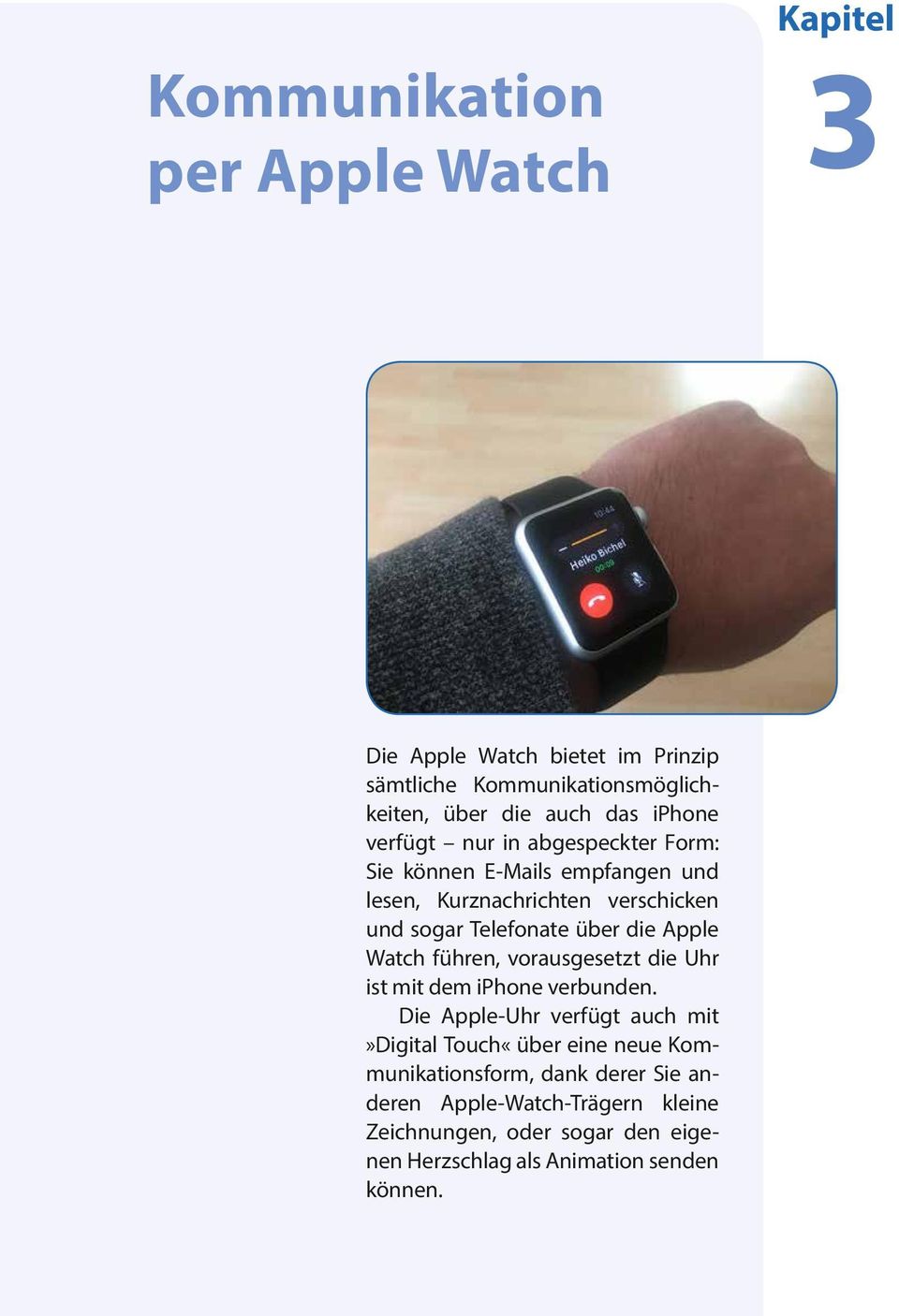 Apple Watch führen, vorausgesetzt die Uhr ist mit dem iphone verbunden.
