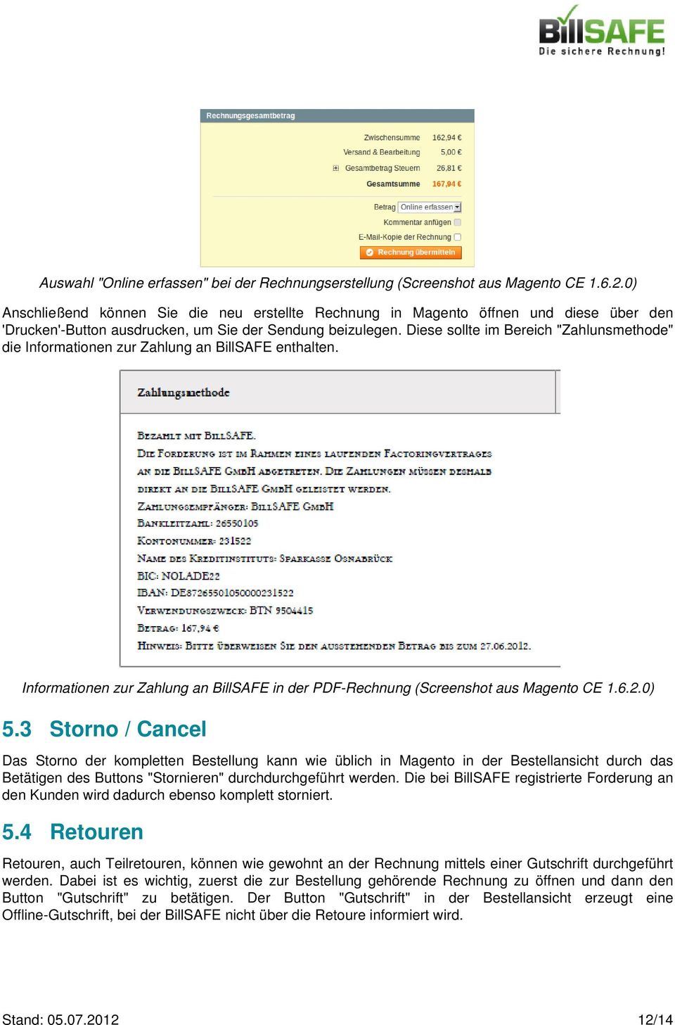Diese sollte im Bereich "Zahlunsmethode" die Informationen zur Zahlung an BillSAFE enthalten. Informationen zur Zahlung an BillSAFE in der PDF-Rechnung (Screenshot aus Magento CE 1.6.2.0) 5.
