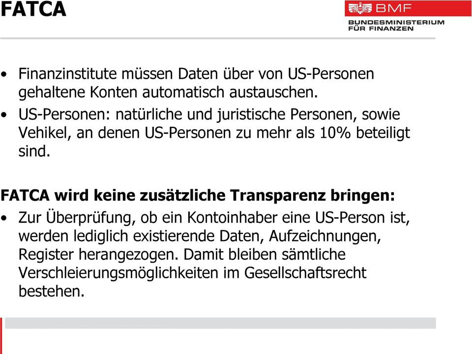 FATCA wird keine zusätzliche Transparenz bringen: Zur Überprüfung, ob ein Kontoinhaber eine US-Person ist, werden