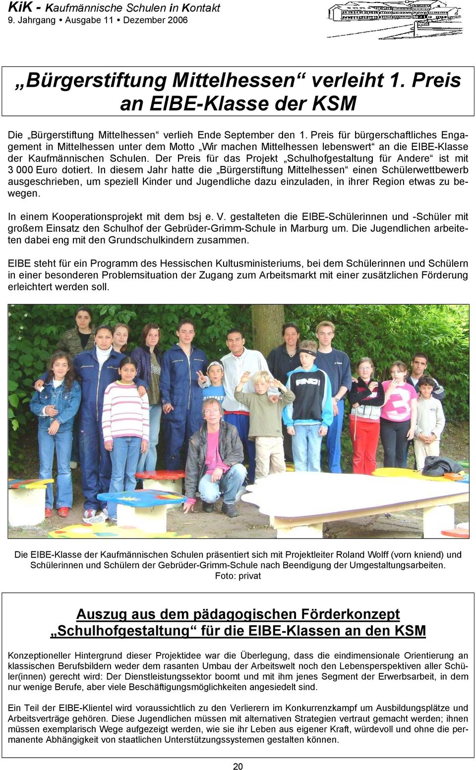 Der Preis für das Projekt Schulhofgestaltung für Andere ist mit 3 000 Euro dotiert.
