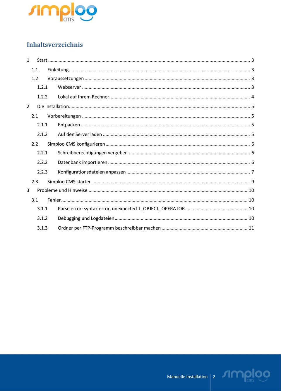 .. 6 2.2.3 Konfigurationsdateien anpassen... 7 2.3 Simploo CMS starten... 9 3 Probleme und Hinweise... 10