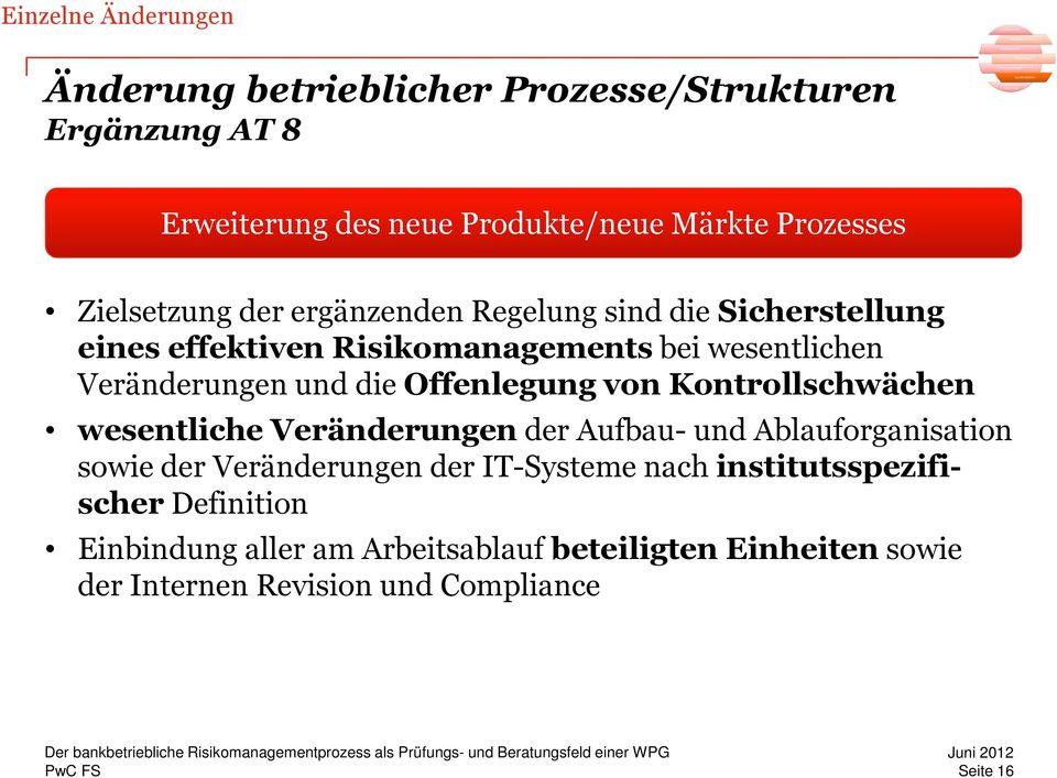 von Kontrollschwächen wesentliche Veränderungen der Aufbau- und Ablauforganisation sowie der Veränderungen der IT-Systeme nach