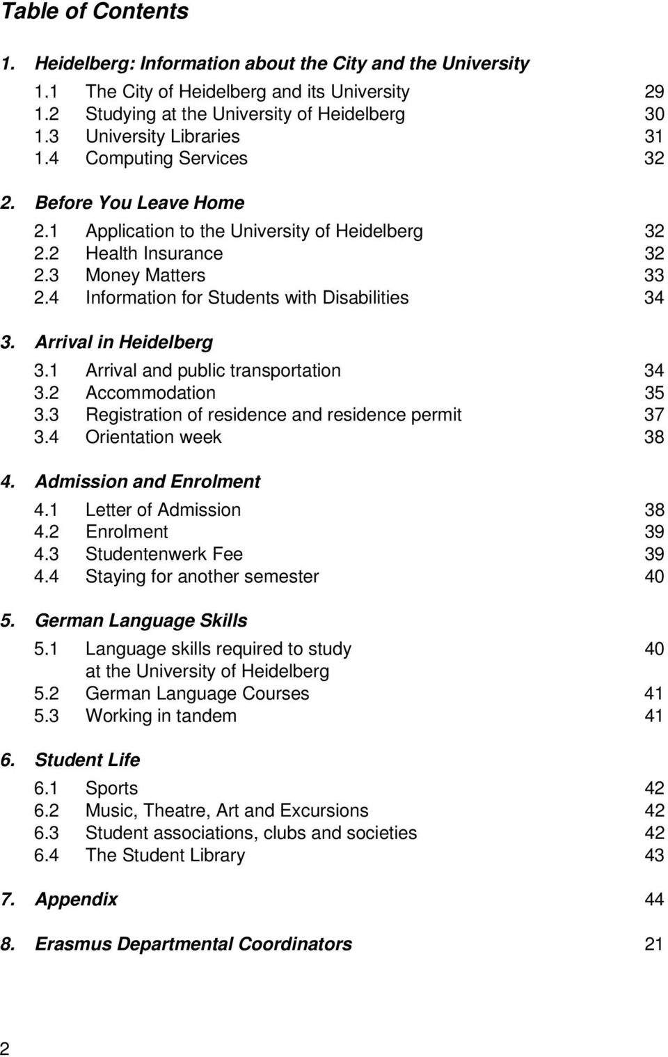 4 Information for Students with Disabilities 34 3. Arrival in Heidelberg 3.1 Arrival and public transportation 34 3.2 Accommodation 35 3.3 Registration of residence and residence permit 37 3.